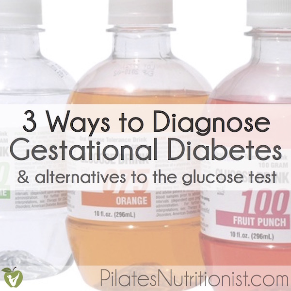 Three ways to diagnose gestational diabetes (and alternatives to the ...